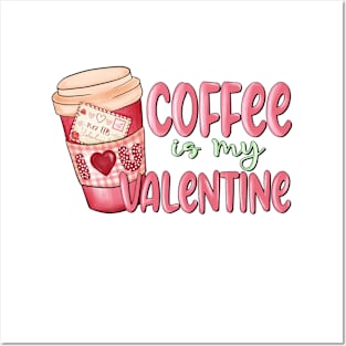 coffee is my valentine Posters and Art